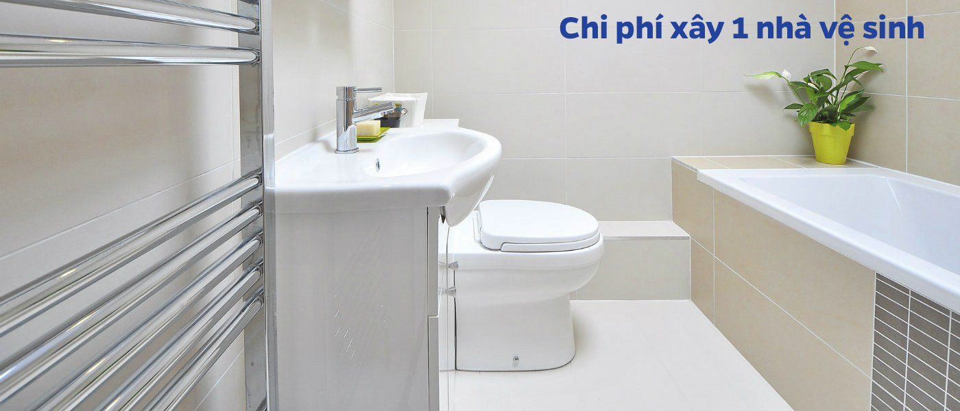 Chi phí xây 1 nhà vệ sinh hết bao nhiêu tiền là rẻ nhất hiện nay