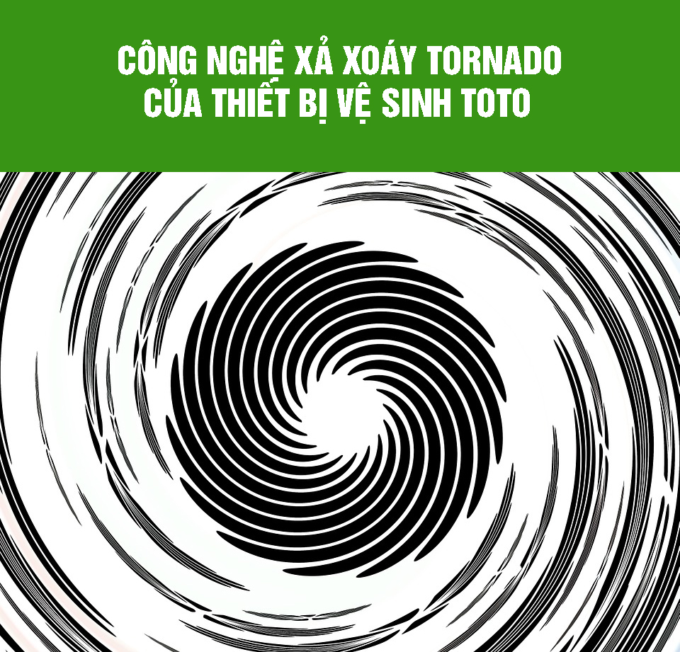 công nghệ xả xoáy Tornado của thiết bị vệ sinh toto