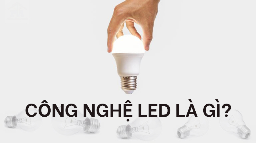 Công nghệ LED là gì? Giới thiệu về công nghệ LED