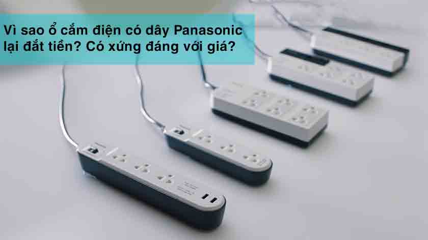 Vì sao ổ cắm điện có dây Panasonic lại đắt tiền? Có đáng bỏ tiền ra mua không?