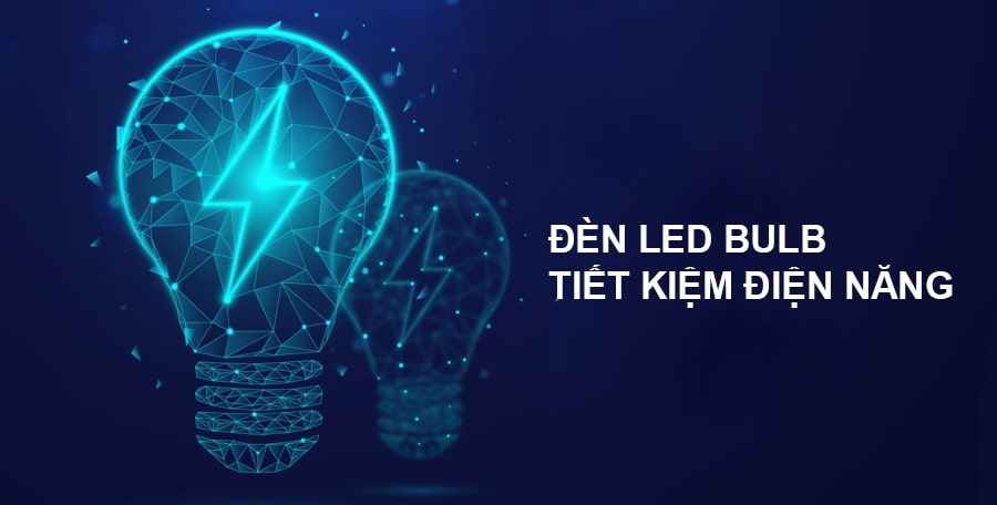 Đèn Led Bulb siêu tiết kiệm điện năng